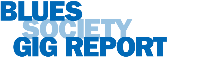 Blues Society Gig Report